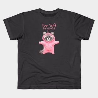 Too Soft (Raccoon) Kids T-Shirt